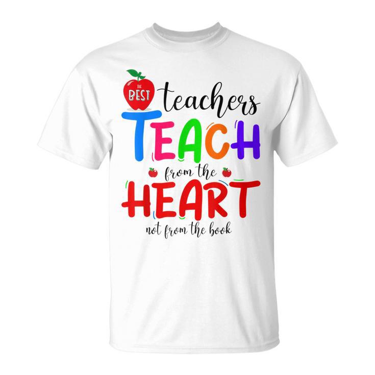 THE BEST TEACHERS TEACH FROM THE HEART NOT BOOK T-SHIRT Men Women T-Shirt THE BEST TEACHERS TEACH FROM THE HEART NOT BOOK T-SHIRT Men Women T-Shirt
