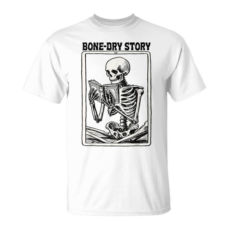 Bone-Dry Story Skeleton Reading Book Lovers Bookworm Book T-Shirt