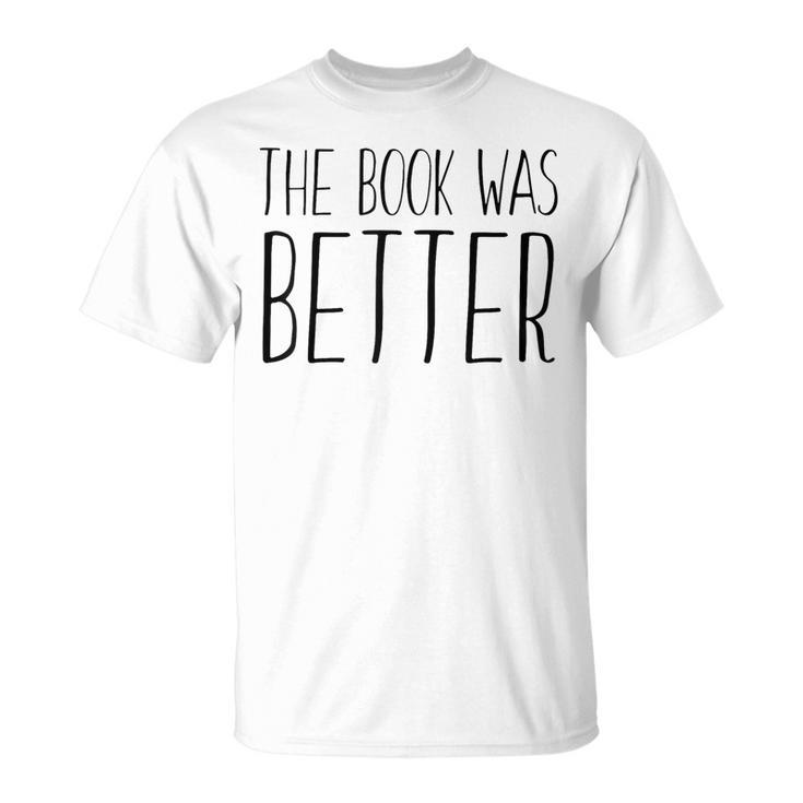 The Book Was Better Reading Lover T-Shirt