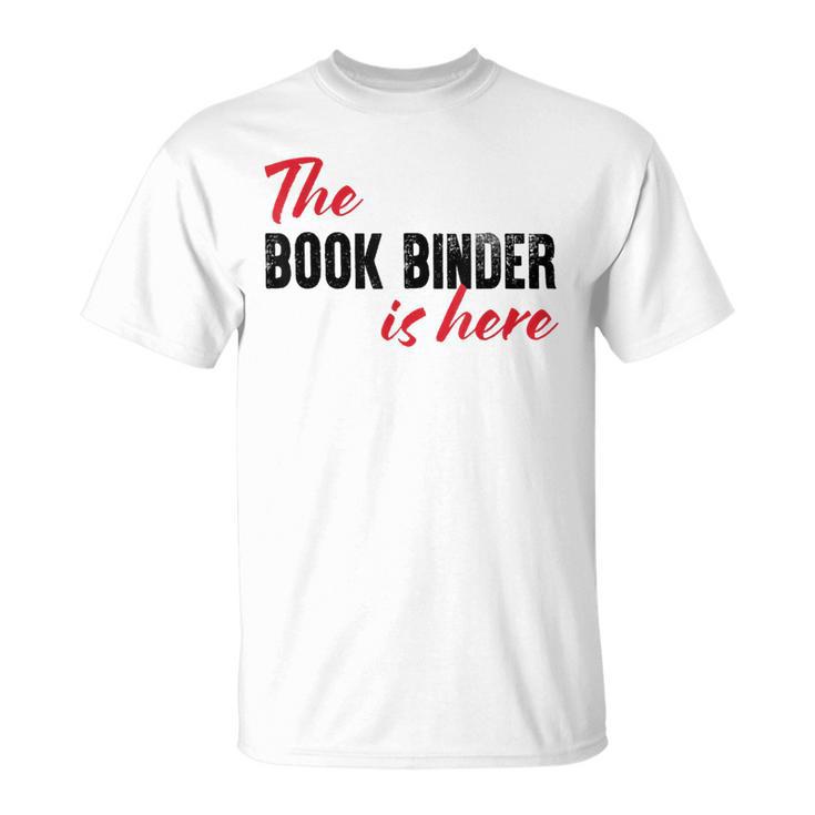 The Book Binder Is Here T-Shirt