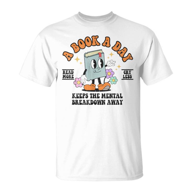 A Book A Day Keeps The Mental Breakdown Away Book Lovers T-Shirt