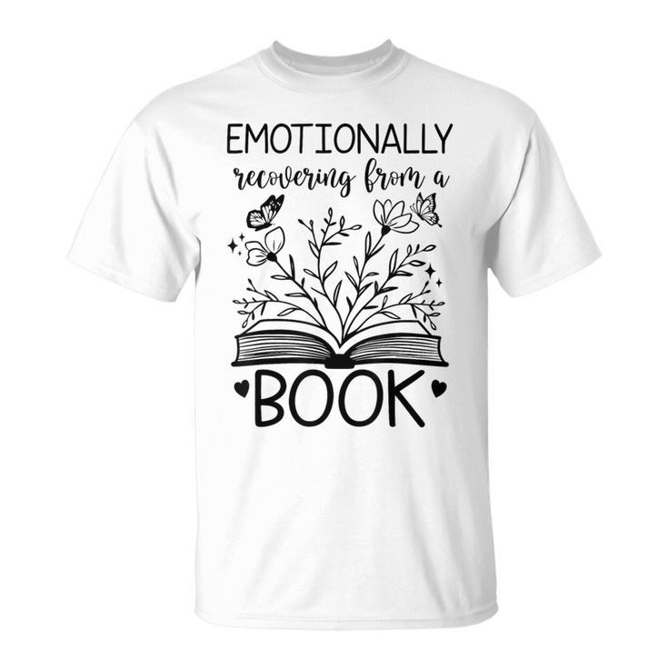 Book Lover Emotionally Recovering From A Book T-Shirt