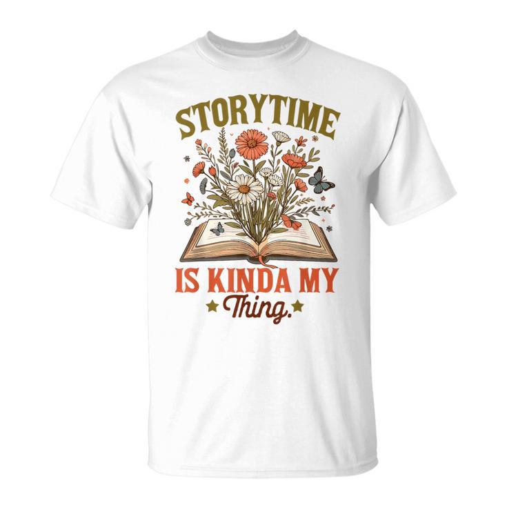 Book Lover Reader Bookish Floral Storytime Is Kinda My Thing T-Shirt