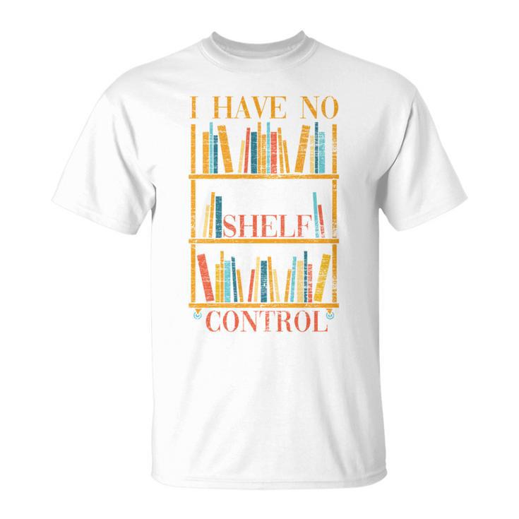 Book Nerd I Have No Shelf Control Library Reading T-Shirt