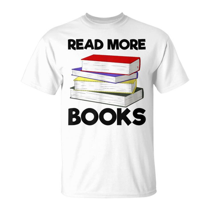 Book Reading Books Librarian Read More Books T-Shirt