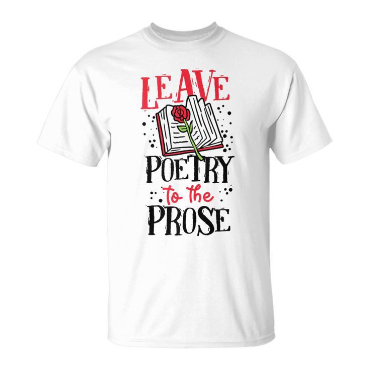 Book Reading Leave Poetry To The Prose T-Shirt