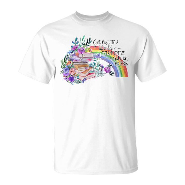 Book Is A World That Only Exists On Paper T-Shirt
