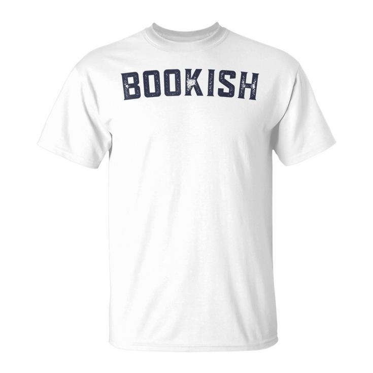 Bookish Book For Nerd Book Lover Bookworm Librarian Bookish T-Shirt