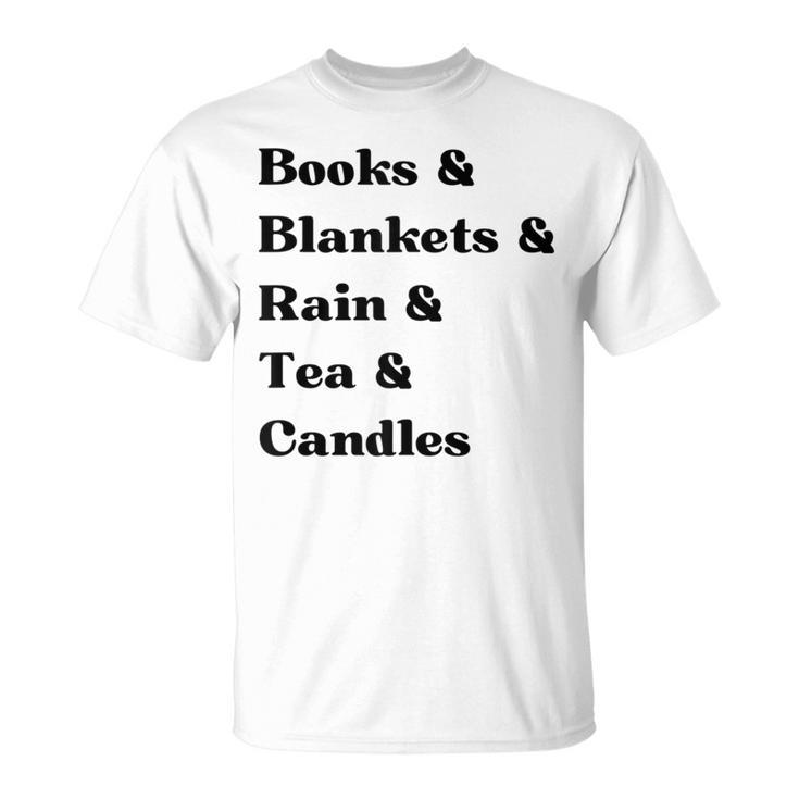 Books And Blankets And Rain And Tea And Candles Graphic T-Shirt Books And Blankets And Rain And Tea And Candles Graphic T-Shirt