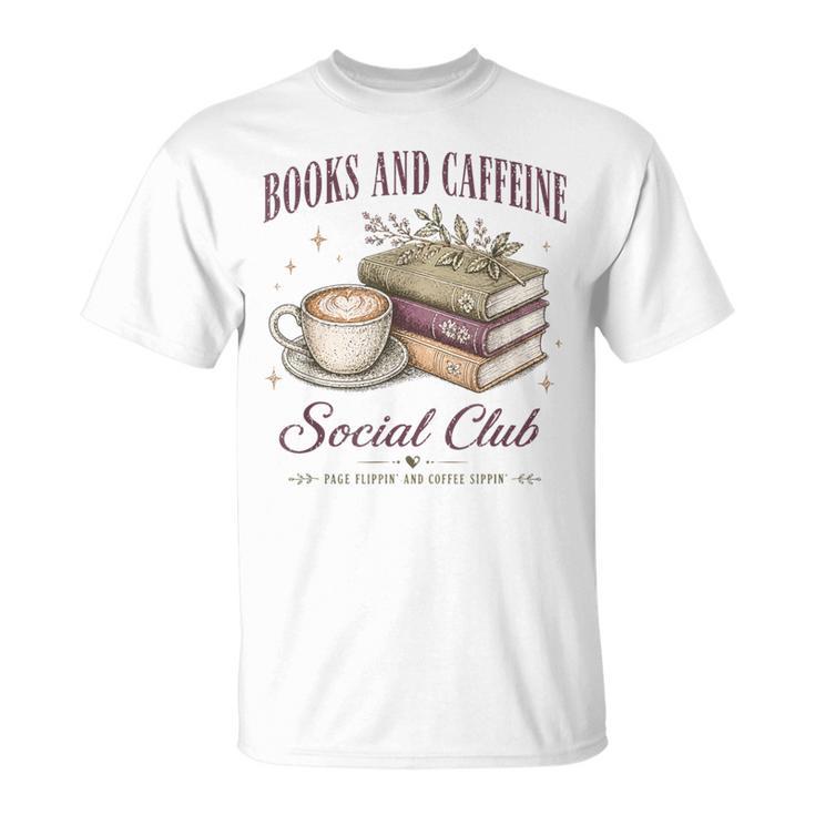 Books And Caffeine Social Club Book Readers Coffee Lovers T-Shirt