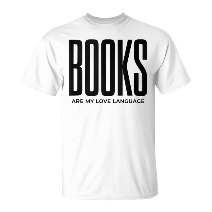 Books Are My Love Language Reading Writer Book Lover T-Shirt