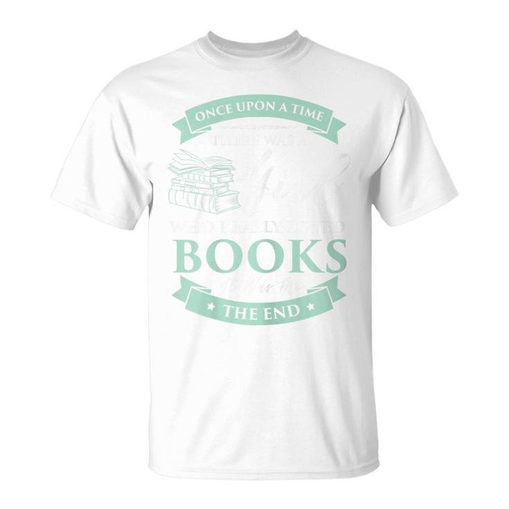 Books Loving Girl I Read Fairy Tale Bookaholic Idea T-Shirt T-Shirt