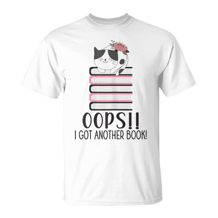 Bookworm Quote Oops I Got Another Book T-Shirt