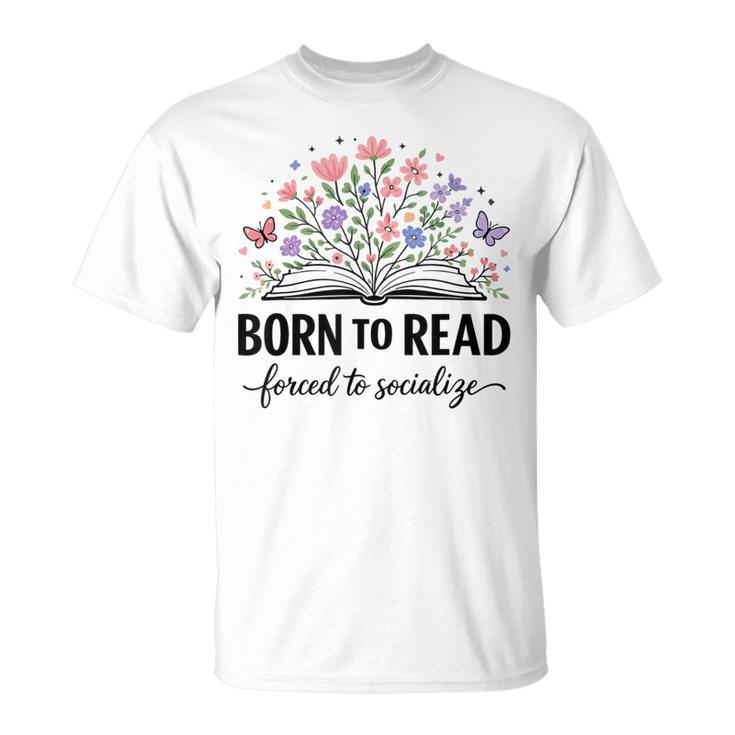 Born To Read Forced To Socialize For Book Lovers T-Shirt