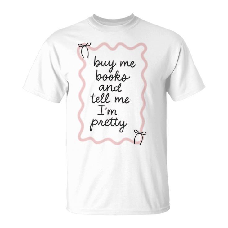 Buy Me Books And Tell Me I'm Pretty Book Lover Tee Premium Tri-Blend T-Shirt
