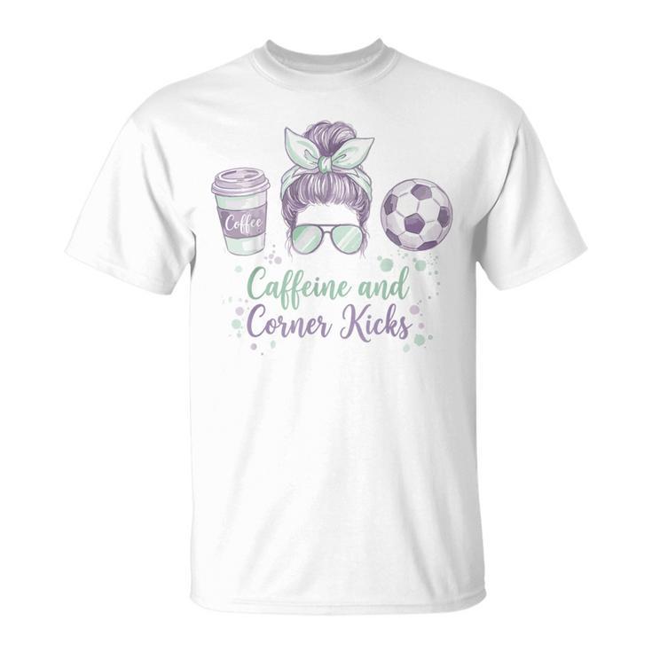 Caffeine And Corner Kicks Momlife Mother Soccer Mom T-Shirt
