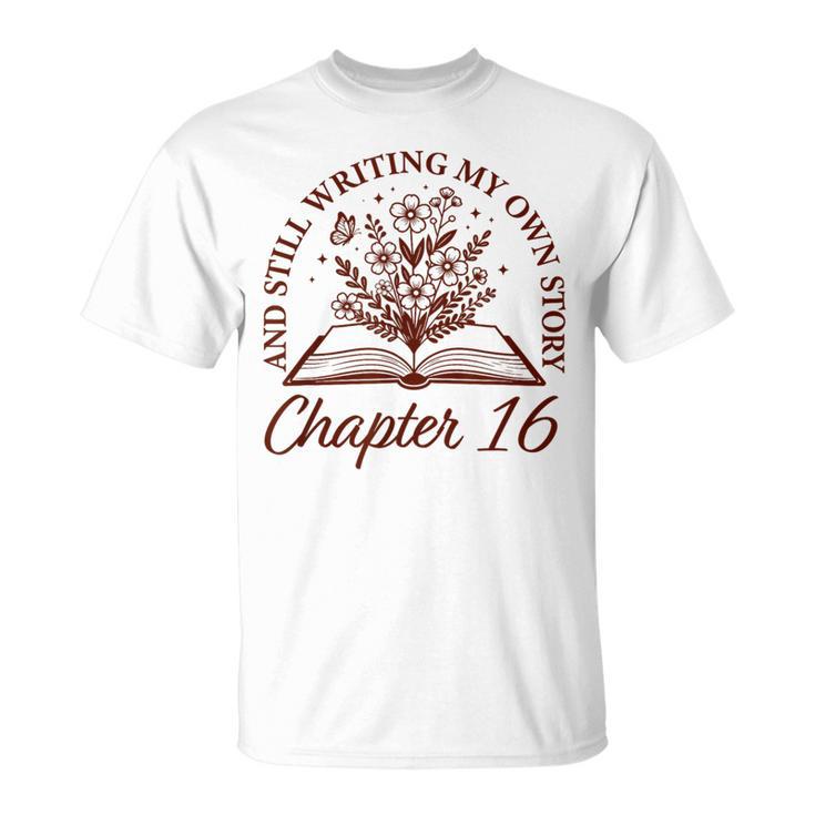 Chapter 16 Book Readers Flower Lovers 16th Birthday Girls T-Shirt