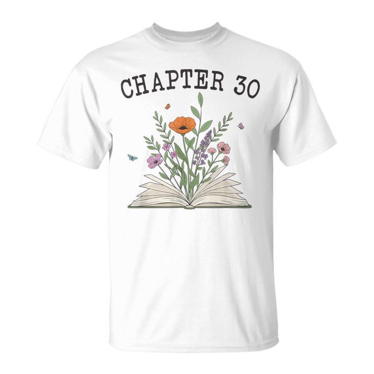 Chapter 30 Book Lovers & Readers 30th Birthday Wildflowers T-Shirt