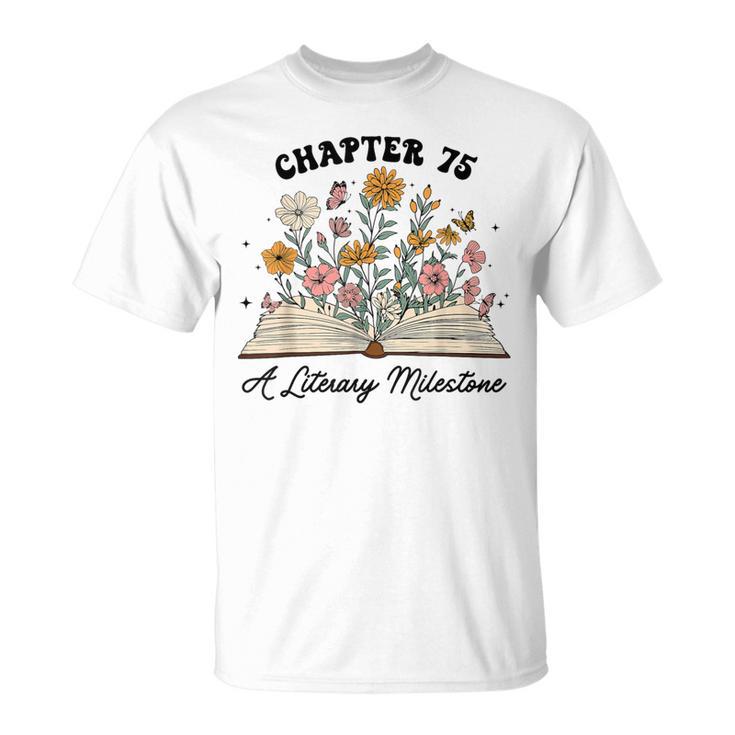 Chapter 75 A Literary Milestone 75th Birthday Book Lovers T-Shirt