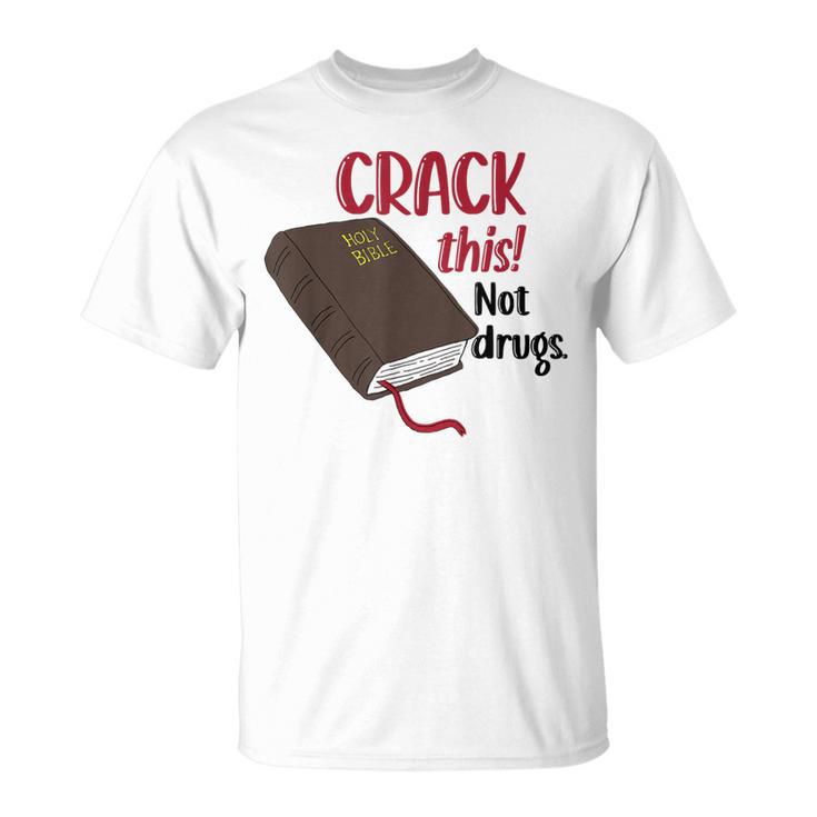 Christian Quote Holy Bible Crack This Book Not Drugs T-Shirt