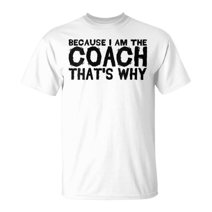 Coacher Est Amusant Parce Que Jeuis L'entraîneur C'est Pourquoi T-Shirt