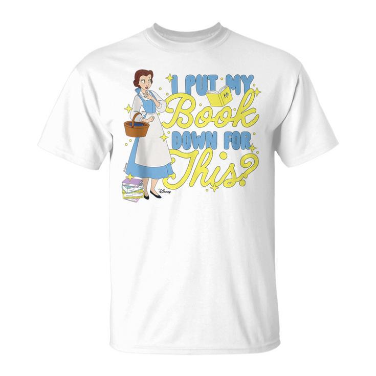 Disney Princess Belle I Put My Book Down For This T-Shirt