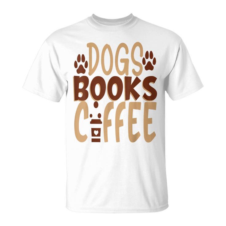 Dogs Books Coffee Lover T-Shirt