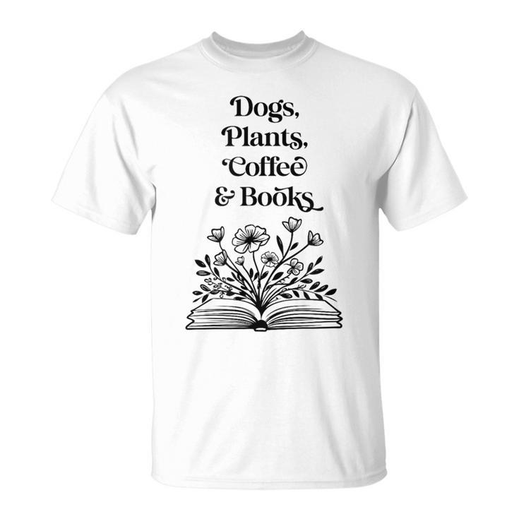 Dogs Plants Coffee Books Book Lover Dog Lover Reading T-Shirt