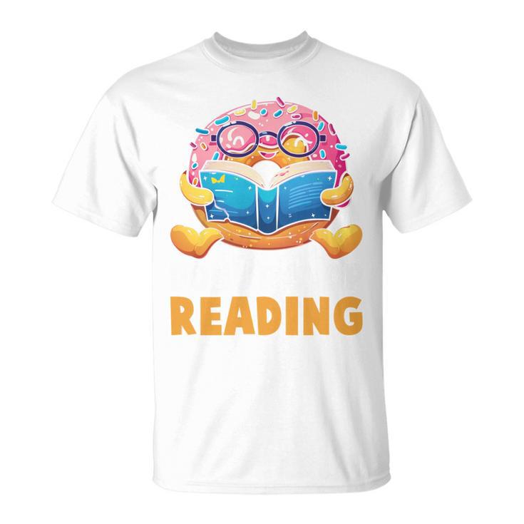 Donut Stop Reading Cute Book Reader Bookworm Donut Day T-Shirt