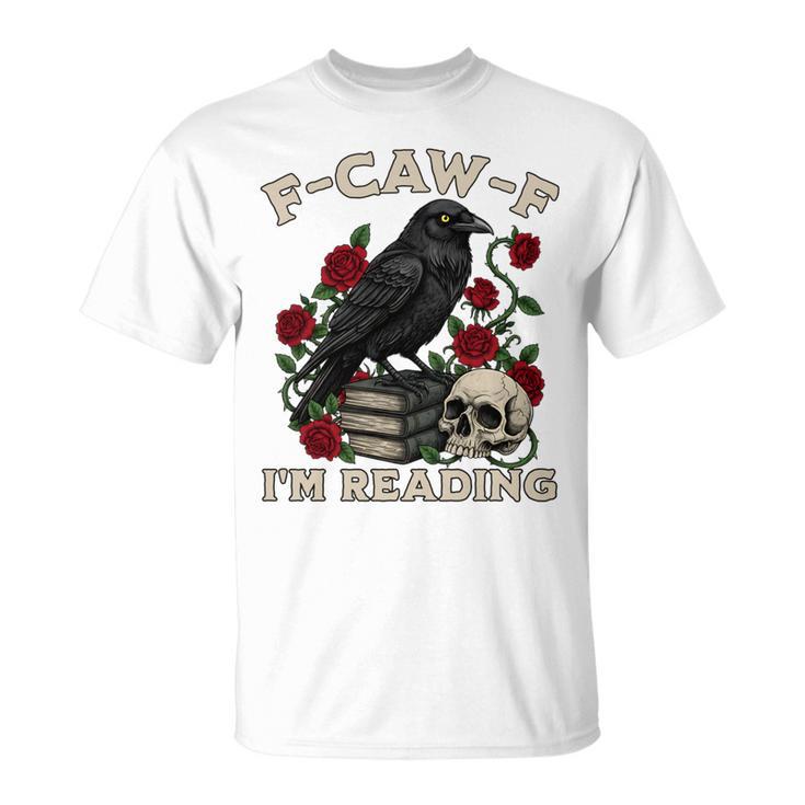 F-CAW-F I'm Reading Crow Book Lover Introvert Meme T-Shirt