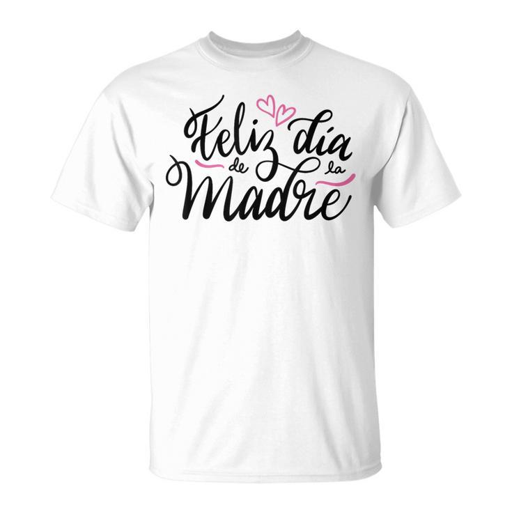 Feliz Dia De La Madre Cute Spanish Mom Mama Mother's Day T-Shirt Feliz Dia De La Madre Cute Spanish Mom Mama Mother's Day T-Shirt