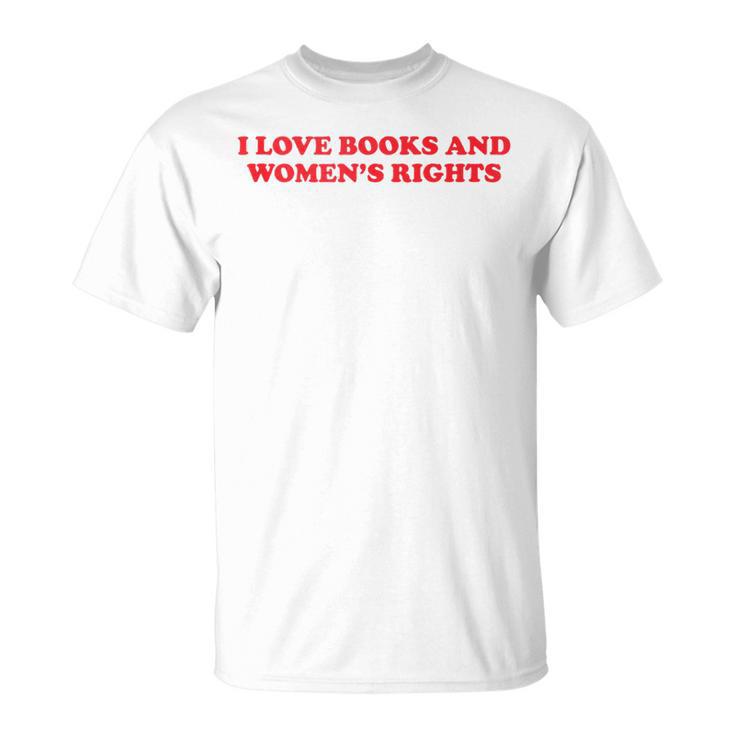 Feminism Feminist Book Lover I Love Books And Women's Rights T-Shirt