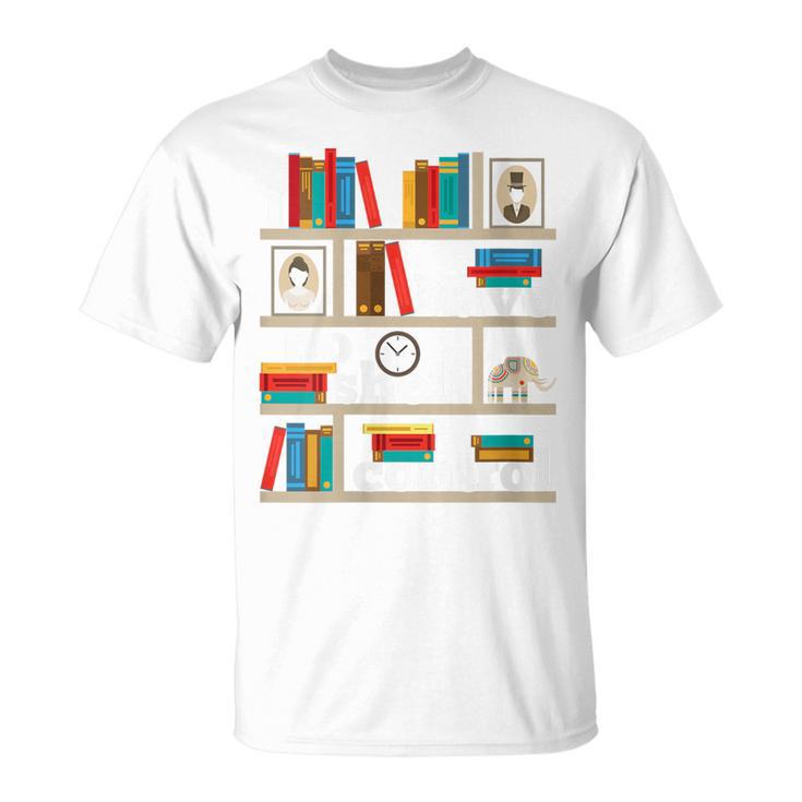 FUNNY NO SELF SHELF CONTROL READING BOOKS BOOKWORM BOOK PUN T-Shirt