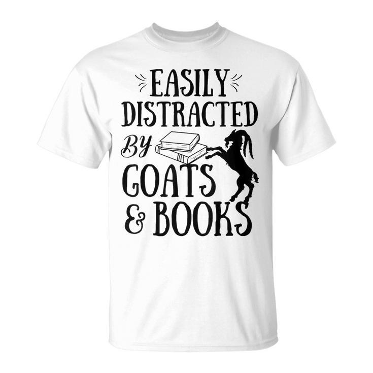 Goat Quote Easily Distracted By Goats And Books Lover T-Shirt