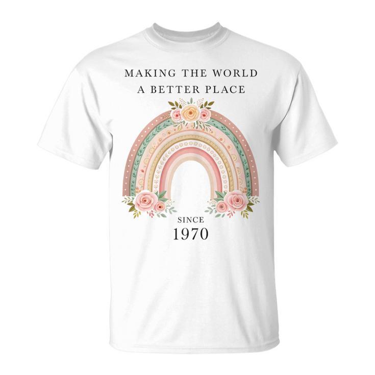 Hacer Del Mundo Un Lugar Mejor Desde 1970 Cumpleaños De Es Camiseta unisex