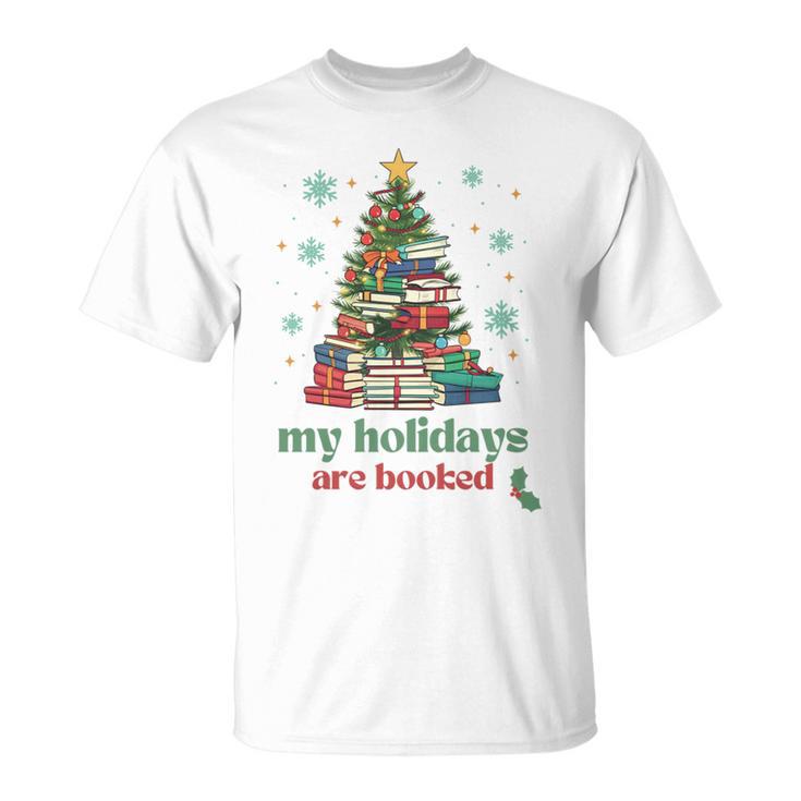 My Holidays Are Booked Christmas Book Lover Librarian Xmas T-Shirt My Holidays Are Booked Christmas Book Lover Librarian Xmas T-Shirt