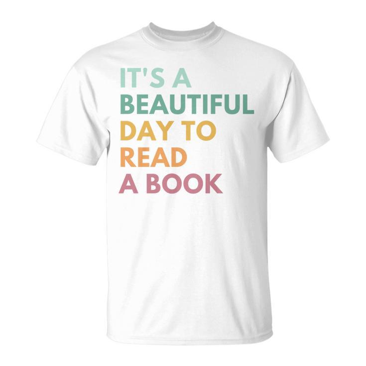It's A Beautiful Day To Read A Book T-Shirt