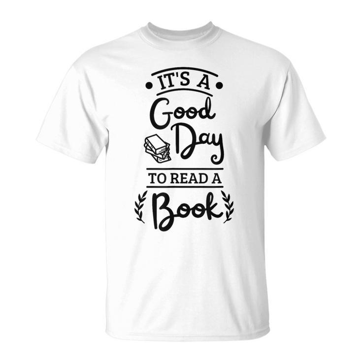 It’s A Good Day To Read A Book Reading For Book Lover T-Shirt