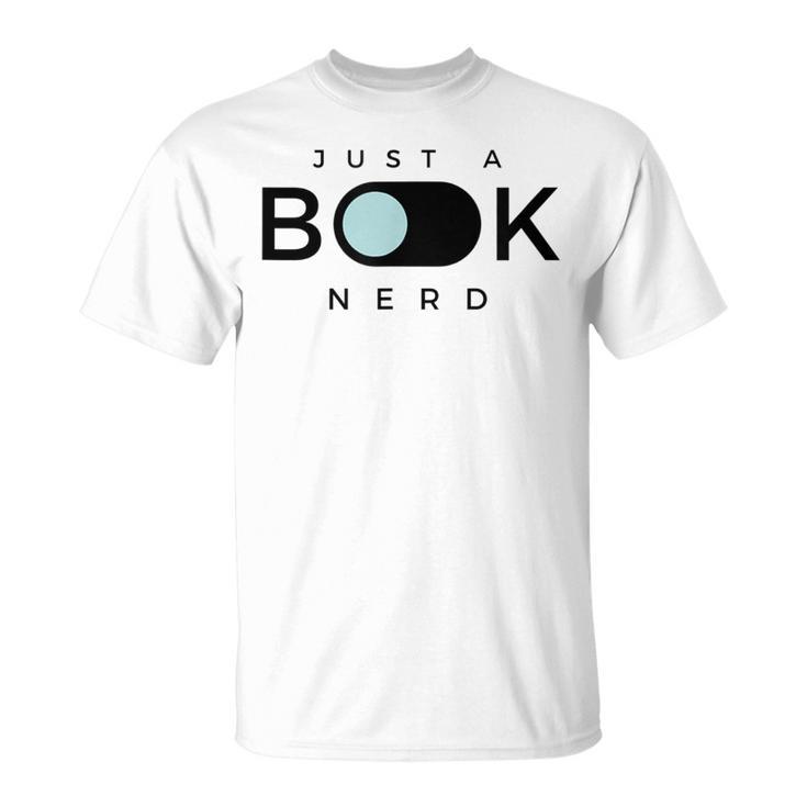 Just A Book Nerd Men Women Children T-Shirt