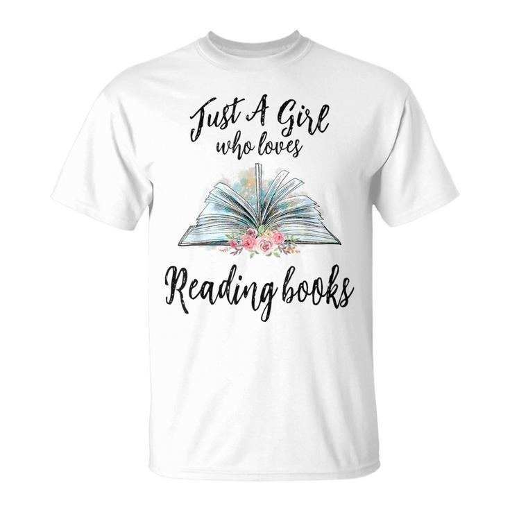 Just a Girl Who Loves Books Lover Bookworm Bookaholic Reader T-Shirt