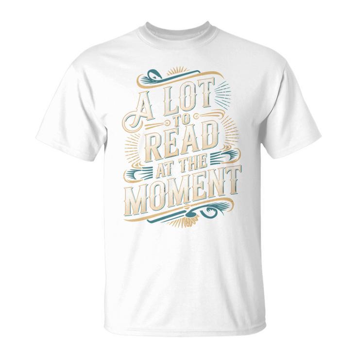 A Lot To Read At The Moment Retro Book Reader T-Shirt