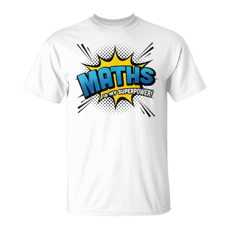 Maths Is My Superpower Comic Book Style T-Shirt Maths Is My Superpower Comic Book Style T-Shirt