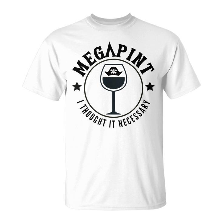 Mega Pint I Thought It Necessary Tシャツ