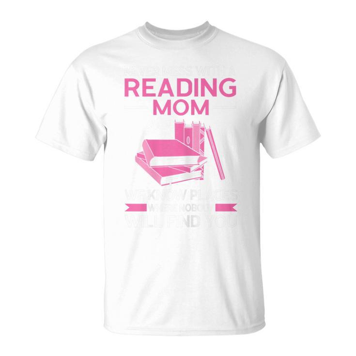 Never Mess With a Reading Mom Books Mother T-Shirt