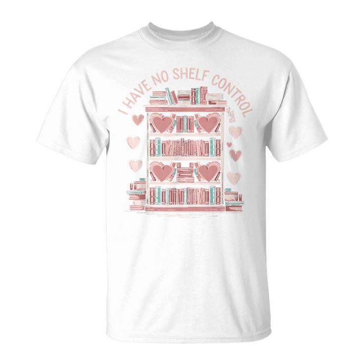 I Have No Shelf Control Book Lover T-Shirt