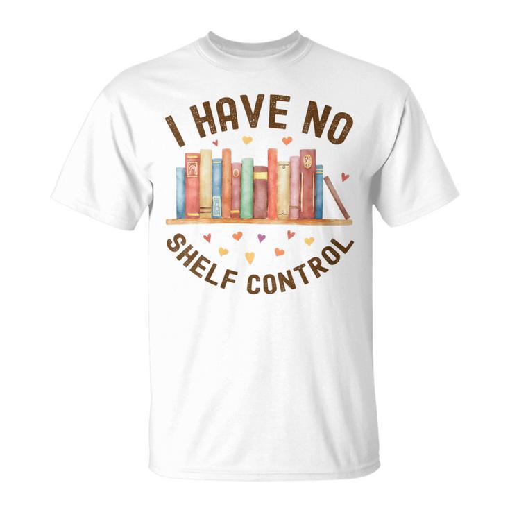 I Have No Shelf Control Librariancore Book Lover T-Shirt