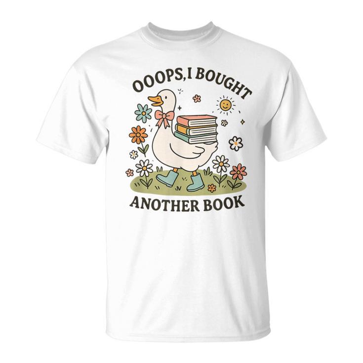 Oops I Got Another Book Goose Reading Humor T-Shirt