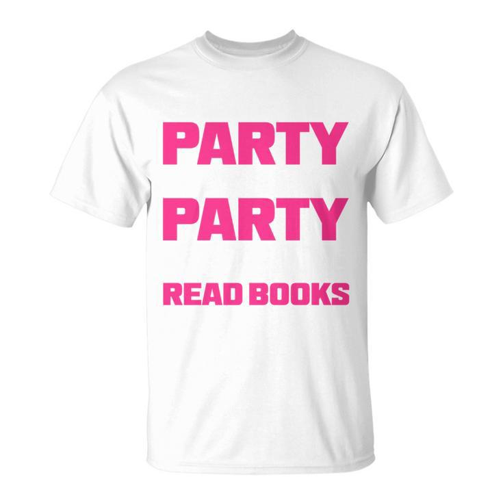 I Like To Party And By Party I Mean Read Books Book Reading T-Shirt