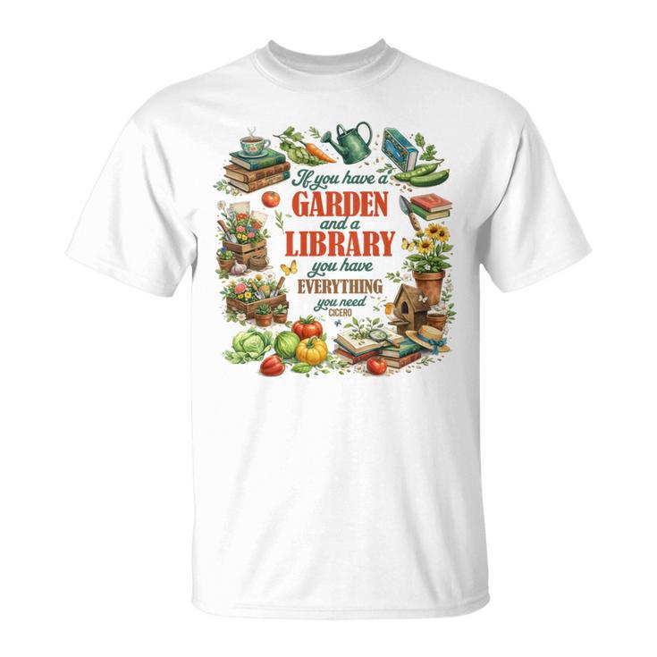 Plant & Book Lover Gardener If You Have A Garden & A Library T-Shirt
