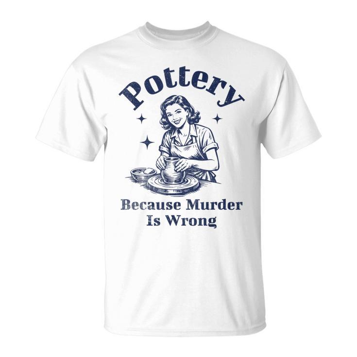 Pottery Because Murder Is Wrong レトロ 陶芸家 面白い Tシャツ